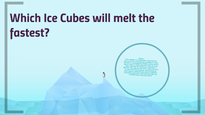 Which Ice Cubes will melt the fastest? by Nathan Nathan on Prezi