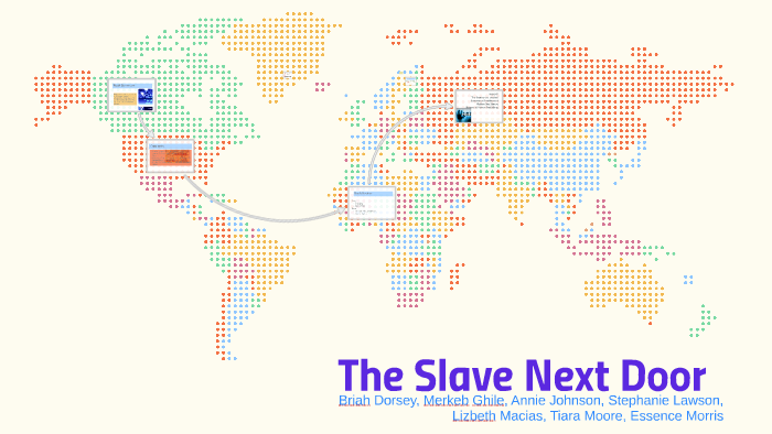 The Slave Next Door By Prezi User On Prezi