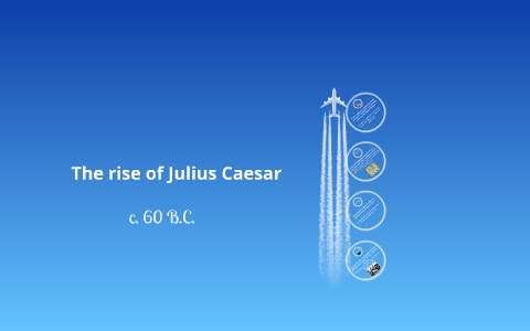 The Rise of Julius Caesar by Allen Greenwood on Prezi