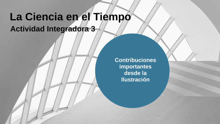 La Ciencia en el Tiempo by Laura Lucia Navarrete on Prezi