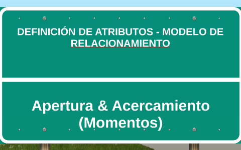 DEFINICIÓN DE ATRIBUTOS - MODELO DE RELACIONAMIENTO by prueba allus on  Prezi Next