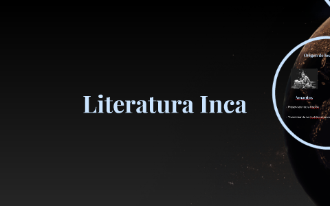 Literatura Inca by edwin romero on Prezi