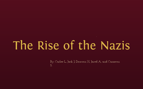 The Rise of the Nazis by Carlee Landis on Prezi