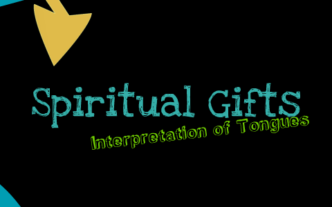 Gifts Of The Spirit~Interpretation Of Tongues By Shawna Fox On Prezi