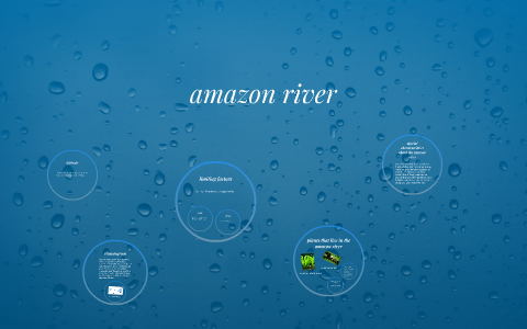 amazon river by jose mercado on Prezi