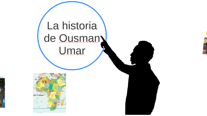 La Historia De Ousman Umar By Lluis Molas On Prezi Next