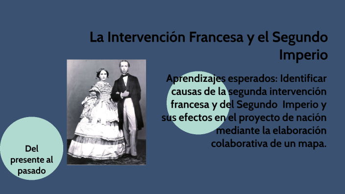 La Ruta del Segundo Imperio y la intervención francesa by Tania Gopar on  Prezi Next