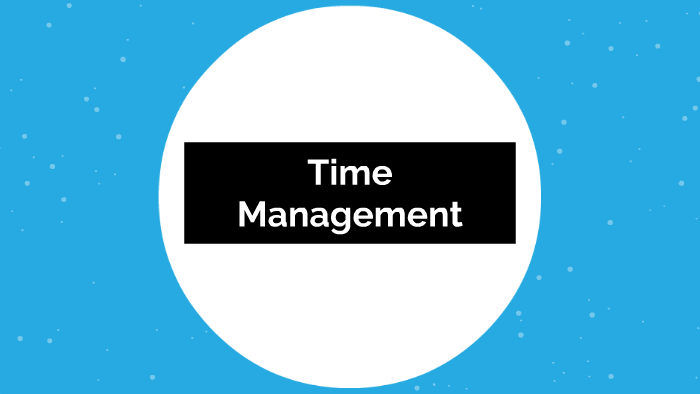 Time Management by jessica martinez on Prezi