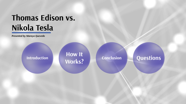 Thomas Edison vs. Nikola Tesla by Maraya Quevedo on Prezi