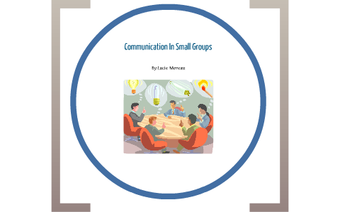 Communication in small groups by lacie moreau