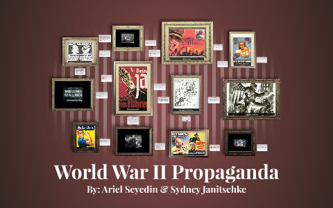 Propaganda in WWII by Ariel Seyedin on Prezi