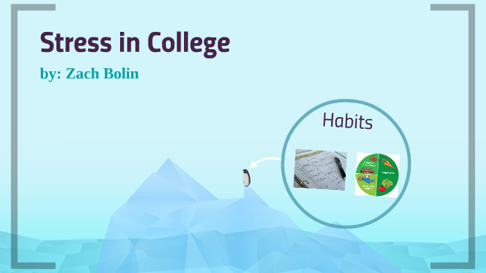 Stress in College by Zach Bolin on Prezi