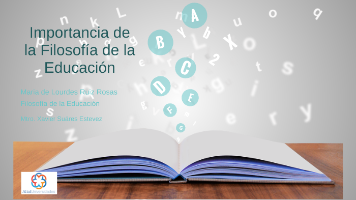 Importancia de la Filosofía de la Educación by Lourdes Ruz on Prezi