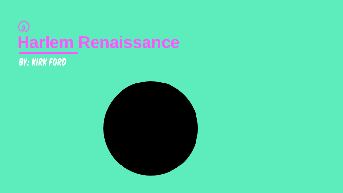 Harlem Renaissance by Kirk Ford on Prezi