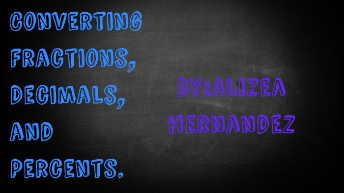 converting-fractions-decimals-and-percents-by-alizea-hernandez
