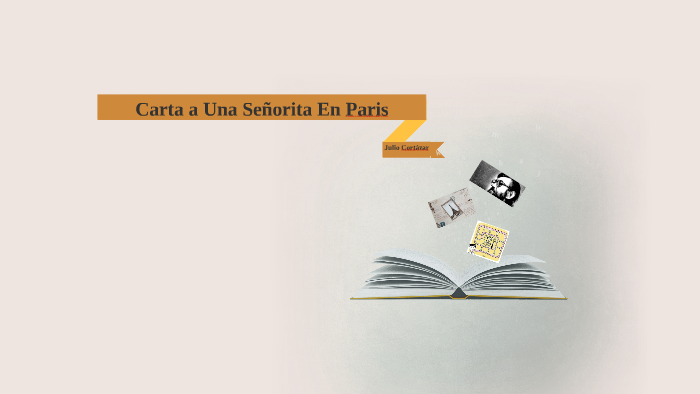 Carta a Una Señorita En Paris by Valeria Piña on Prezi