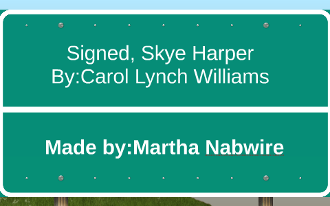 Signed, Skye Harper by Martha Nabwire on Prezi