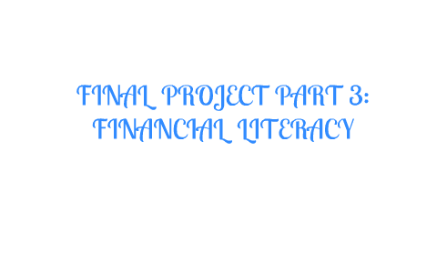 Final Project Part 3: Financial Literacy by Brianna Dixon on Prezi