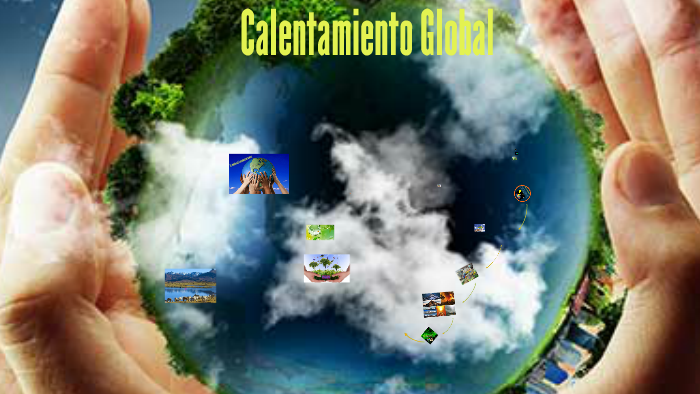Calentamiento Global by Evelyn Cabrera on Prezi