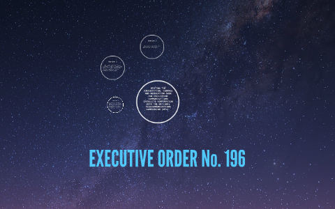 EXECUTIVE ORDER No. 196 by Leigh Diaz on Prezi Next