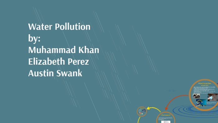 Water Pollution Presentation by Muhammad Khan on Prezi