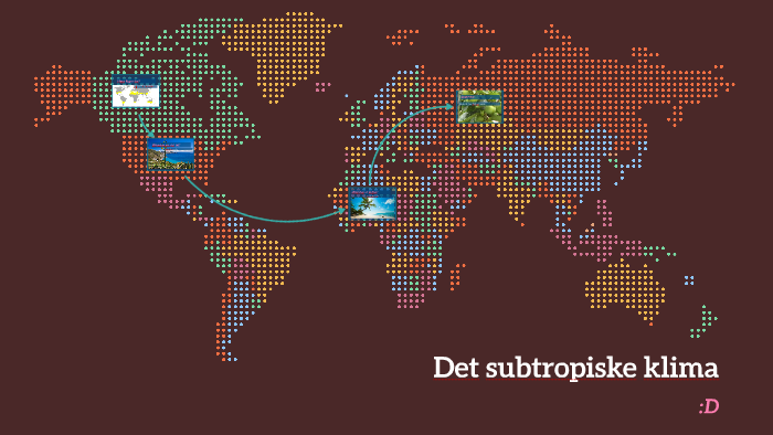 Det Subtropiske Klima By Matilde Øgendahl On Prezi