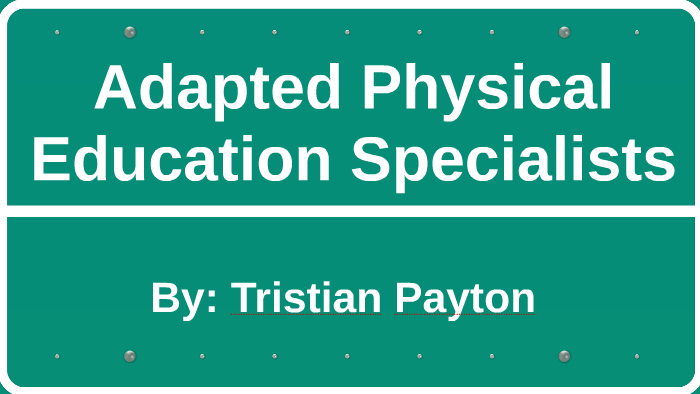 Adapted Physical Education Specialists By Tristian Payton