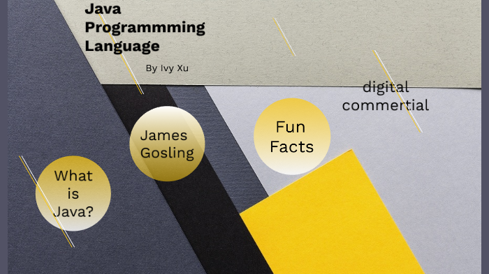 Java Programming Language by Ivy Xu on Prezi