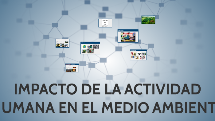 IMPACTO DE LA ACTIVIDAD HUMANA EN EL MEDIO AMBIENTE by alexader ...