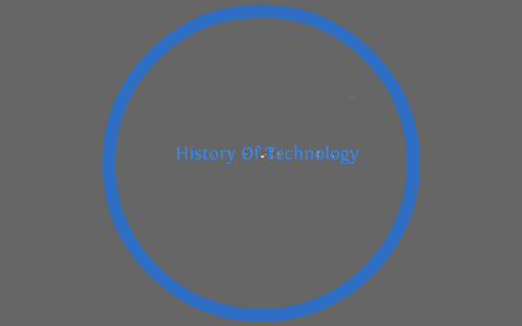 History Of Technology by david hedges on Prezi