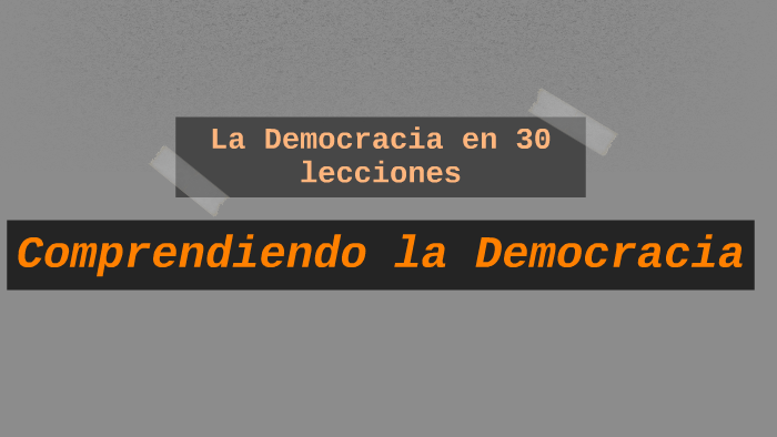 La Democracia en 30 lecciones by Fernandito Guzmán on Prezi
