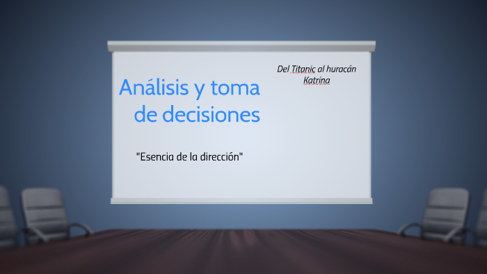 Toma de decisiones by Luis Romans on Prezi