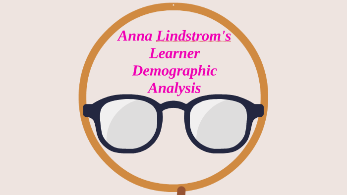 Anna Lindstrom's Learner Demographic Analysis by Anna Lindstrom on Prezi