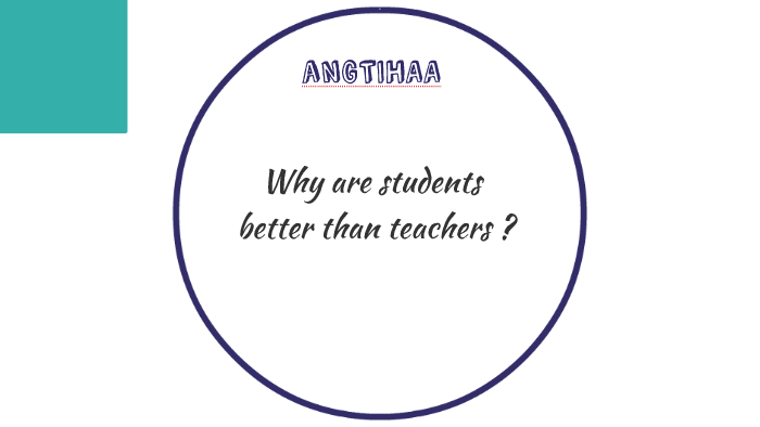 why-are-students-better-than-teachers-by-mr-bonham