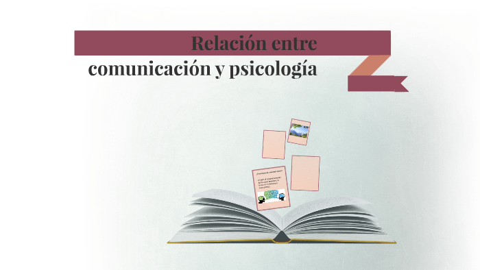 Relacion Entre La Comunicacion Y La Psicologia