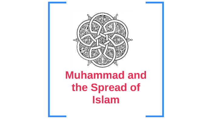 The Origins and Spread of Islam by samantha ivy on Prezi