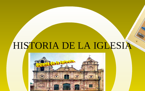 HISTORIA DE LA IGLESIA by diana patricia on Prezi