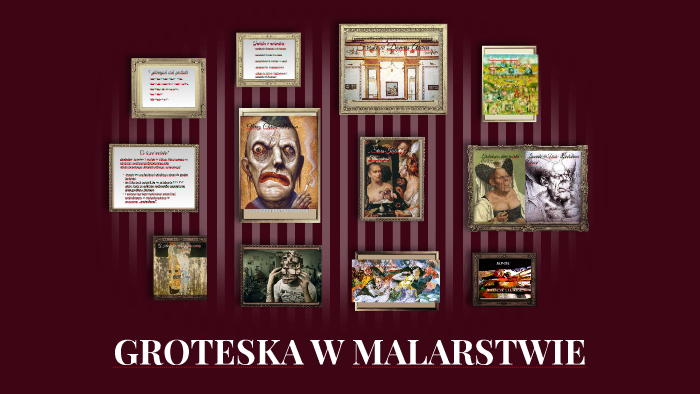 Groteska W Literaturze Sprawdzian Klasy 2 GROTESKA W MALARSTWIE by Natalia Walczak on Prezi