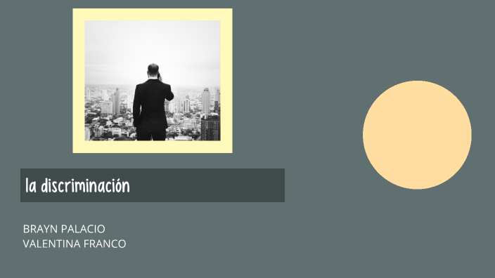 LA DISCRIMINACION by Bryant on Prezi