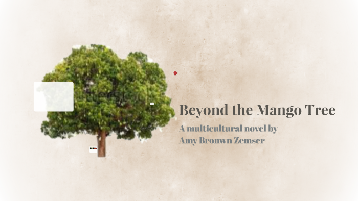Beyond the Mango Tree by Harrison Vose on Prezi