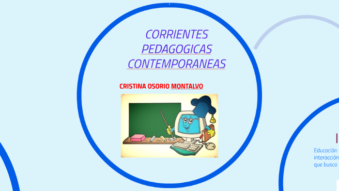 CORRIENTES PEDAGOGICAS CONTEMPORANEAS By Cristina Osorio On Prezi