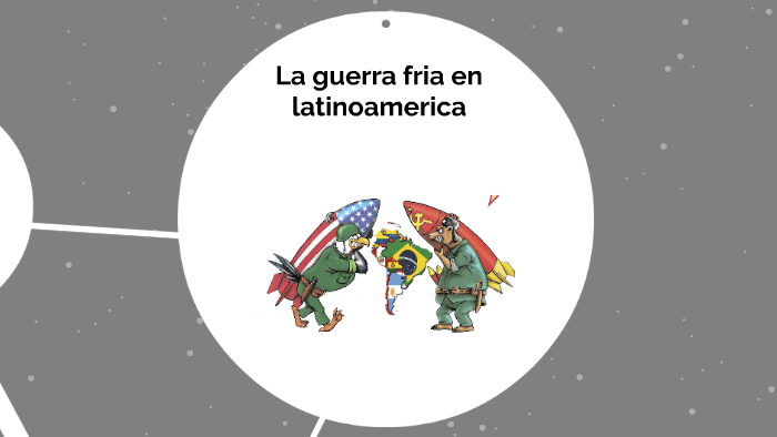 La Guerra Fria En Latino America By Juan Manuel Gonzalez Rendon On Prezi