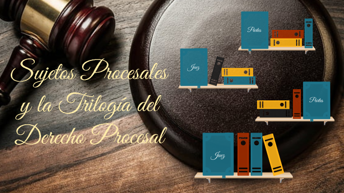 Sujetos Procesales Y La Trilogía Del Derecho Procesal By Efrain Camacho ...