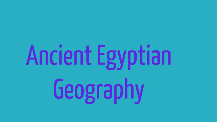 Ancient Egyptian Geography by Blythe Owens on Prezi