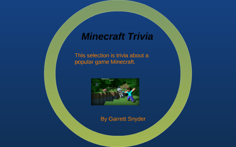 Minecraft Trivia by Garrett Snyder on Prezi Next