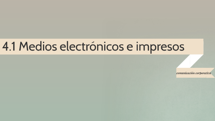 4.1 Medios electrónicos e impresos by cristian gaberil