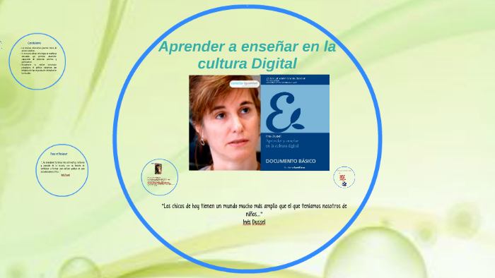 Aprender a enseñar en la cultura Digital by karina santisteban on Prezi