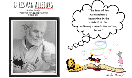 Chris Van Allsburg Author Study By Alycia Martinez