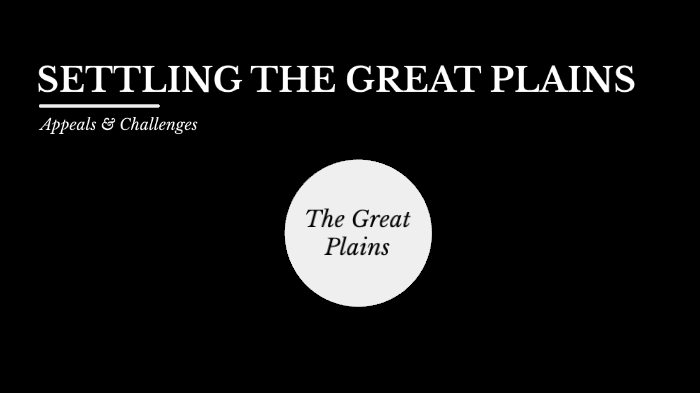 5.02 Settling Great Plains by Deanne Davis on Prezi