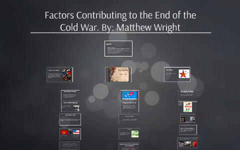 Kostbar Utilfreds Cyberplads Factors contributing to the end of the Cold War by Matthew Wright on Prezi  Next